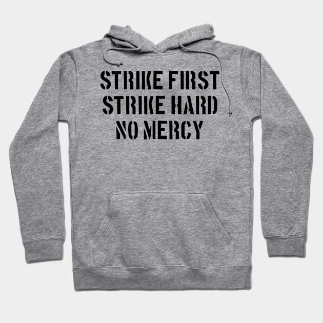 Strike first, strike hard, strike first Hoodie by VelvetEasel